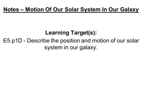 Notes – Motion Of Our Solar System In Our Galaxy