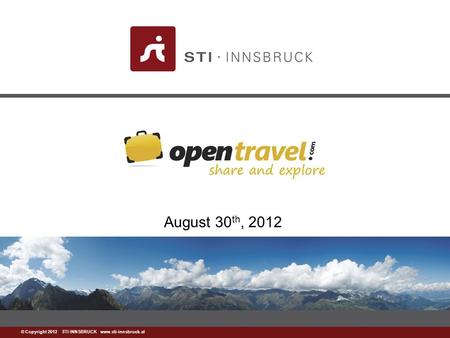 Www.sti-innsbruck.at © Copyright 2012 STI INNSBRUCK www.sti-innsbruck.at August 30 th, 2012.