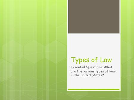 Types of Law Essential Questions: What are the various types of laws in the united States?