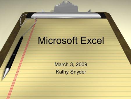 Microsoft Excel March 3, 2009 Kathy Snyder. Class Procedures No food or drink in the computer lab. No visits to Internet sites without guidance to do.