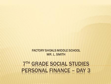 FACTORY SHOALS MIDDLE SCHOOL MR. L. SMITH. Agenda Message Agenda Message: Bring calculators to class everyday this week. Vocabulary Quiz is Thursday,