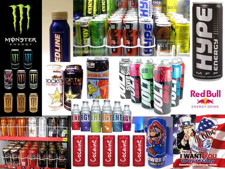 What Are Energy Drinks??? Beverages: Red Bull, Venom, Jolt, Monster, Red Line, Rock Star…. Contain large doses of Caffeine 80mg-175mg PER SERVING...(37mg.