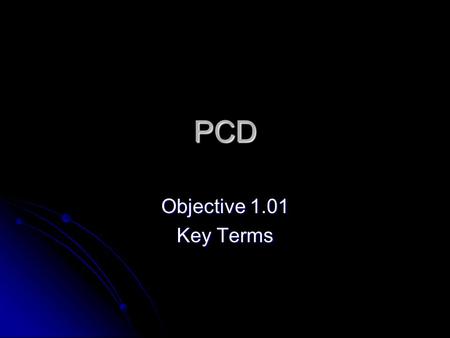 PCD Objective 1.01 Key Terms. Maslow's Hierarchy of Human Needs Theory arranging human needs in order of priority, lower-level needs being met before.