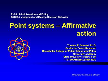 Point systems – Affirmative action Thomas R. Stewart, Ph.D. Center for Policy Research Rockefeller College of Public Affairs and Policy University at Albany.