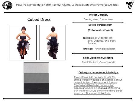 Define your customer for this design: The customer is in her early to late 20s. Emma Watson would be an example of our potential client. The customer is.