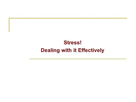 Stress! Dealing with it Effectively. Can you relate to this feeling?