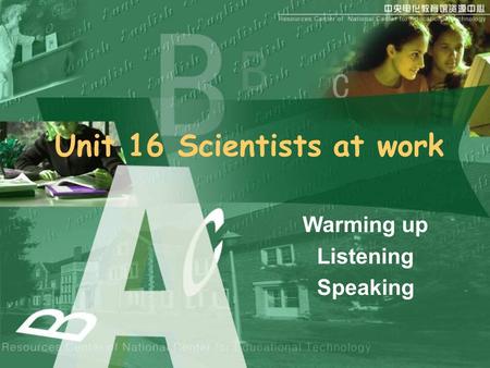 Unit 16 Scientists at work Warming up Listening Speaking.