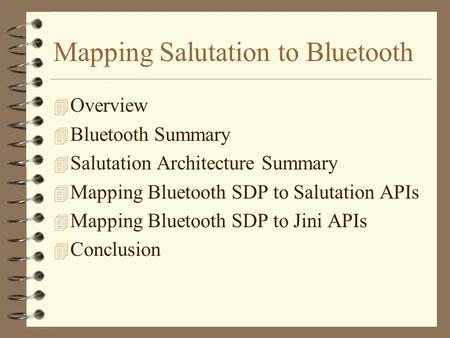 Mapping Salutation to Bluetooth 4 Overview 4 Bluetooth Summary 4 Salutation Architecture Summary 4 Mapping Bluetooth SDP to Salutation APIs 4 Mapping Bluetooth.