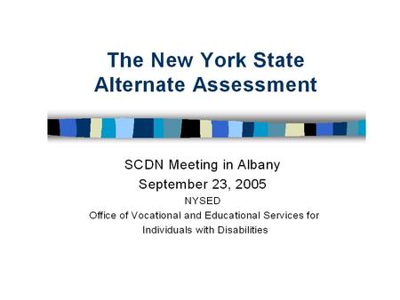 NYS Assessment System NYSAA is a component of the NYS Assessment that ensures participation by all students with disabilities, even those with severe.