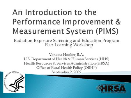 Radiation Exposure Screening and Education Program Peer Learning Workshop Vanessa Hooker, B.A. U.S. Department of Health & Human Services (HHS) Health.