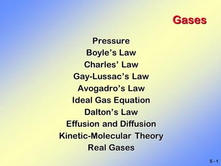 Gases Pressure Boyle’s Law Charles’ Law Gay-Lussac’s Law