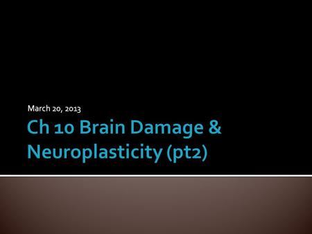 March 20, 2013.  Brain Tumors  Cerebrovascular Disorders (Strokes)  Cerebral Hemorrhage & Ischemia  Closed-Head Injuries  Infections  Bacterial.