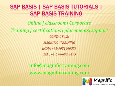 Online | classroom| Corporate Training | certifications | placements| support CONTACT US: MAGNIFIC TRAINING INDIA +91-9052666559 USA : +1-678-693-3475.