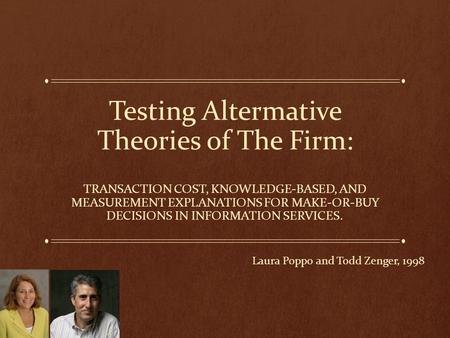 Testing Altermative Theories of The Firm: TRANSACTION COST, KNOWLEDGE-BASED, AND MEASUREMENT EXPLANATIONS FOR MAKE-OR-BUY DECISIONS IN INFORMATION SERVICES.