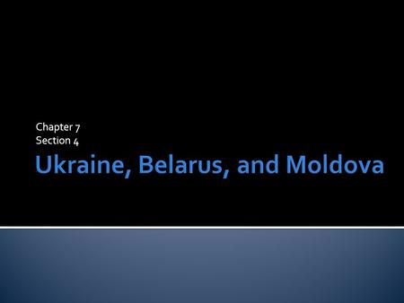 Chapter 7 Section 4.  The largest Eastern European Country (excluding Russia)  Kiev- Capital.