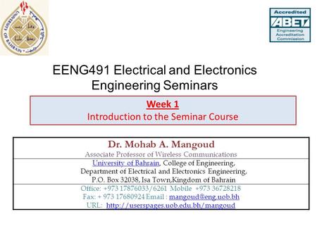 EENG491 Electrical and Electronics Engineering Seminars Dr. Mohab A. Mangoud Associate Professor of Wireless Communications University of Bahrain University.