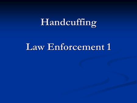 Handcuffing Law Enforcement 1