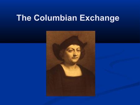 The Columbian Exchange