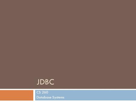 JDBC CS 260 Database Systems. Overview  Introduction  JDBC driver types  Eclipse project setup  Programming with JDBC  Prepared statements  SQL.