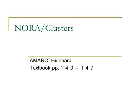 NORA/Clusters AMANO, Hideharu Textbook pp. １４０－１４７.