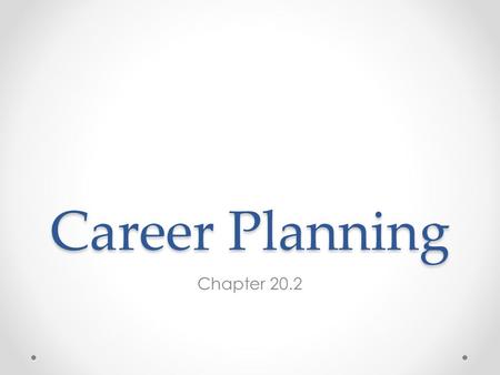 Career Planning Chapter 20.2. I. Finding Information on Careers A.Written Source 1.You can find career info at libraries or on the internet 2.Most people.