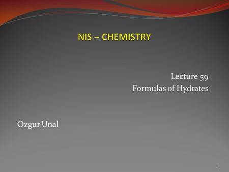 Lecture 59 Formulas of Hydrates Ozgur Unal 1.  What is the difference between the two fruits? 2  Can you find how much water was removed from the fruit?