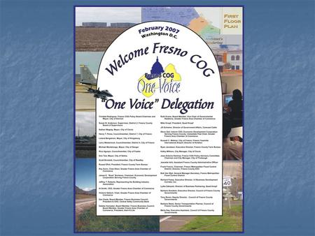 Mission Statement “One Voice” unites Fresno County communities and regional interests in a voluntary and collaborative effort to seek federal and state.