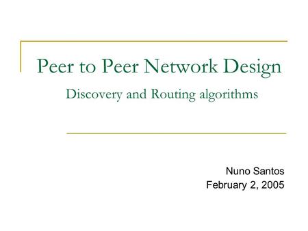 Peer to Peer Network Design Discovery and Routing algorithms