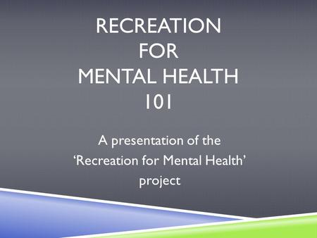 HIGH FIVE ® A quality standard for children’s sport and recreation Founded by Parks and Recreation Ontario RECREATION FOR MENTAL HEALTH 101 A presentation.