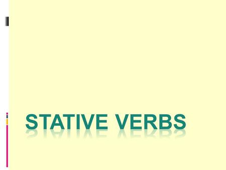 Stative Verbs.