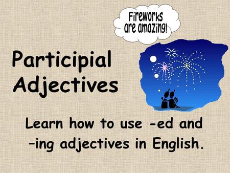 Participial Adjectives