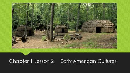 Chapter 1 Lesson 2 Early American Cultures