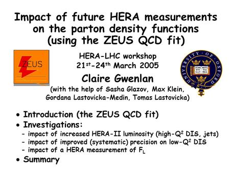 HERA-LHC workshop 21 st -24 th March 2005 Claire Gwenlan (with the help of Sasha Glazov, Max Klein, Gordana Lastovicka-Medin, Tomas Lastovicka)  Introduction.