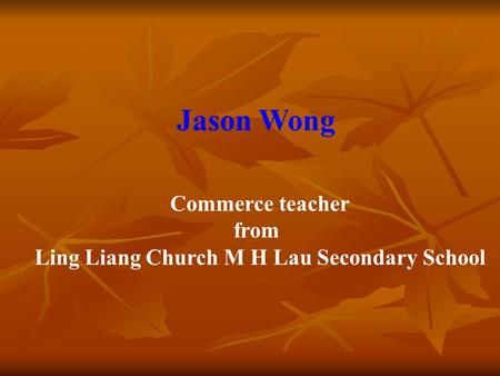 Jason Wong Commerce teacher from Ling Liang Church M H Lau Secondary School.