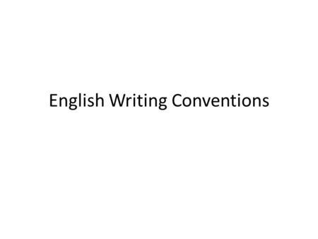 English Writing Conventions. Nouns A noun is a person, place, or thing. Some of the things nouns name can be seen or touched; some cannot. PersonPlaceThing.