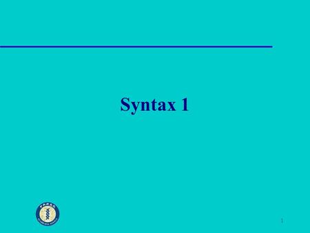 1 Syntax 1. 2 In your free time Look at the diagram again, and try to understand it. Phonetics Phonology Sounds of language Linguistics Grammar MorphologySyntax.