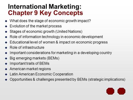 International Marketing: Chapter 9 Key Concepts u What does the stage of economic growth impact? u Evolution of the market process u Stages of economic.