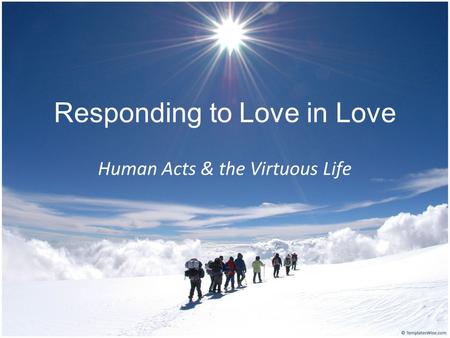 Responding to Love in Love Human Acts & the Virtuous Life.