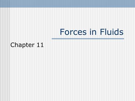 Forces in Fluids Chapter 11 Why don’t you sink into the snow when you wear snow shoes? Pressure` Pressure is the force pushing on a surface.