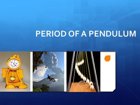 PERIOD OF A PENDULUM.