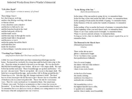 Selected Works from Steve Warila’s Memorial “Life After Death” Laura Gilpin – written in memory of a friend These things I know: how the living go on living.