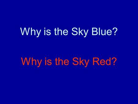 Why is the Sky Blue? Why is the Sky Red?.