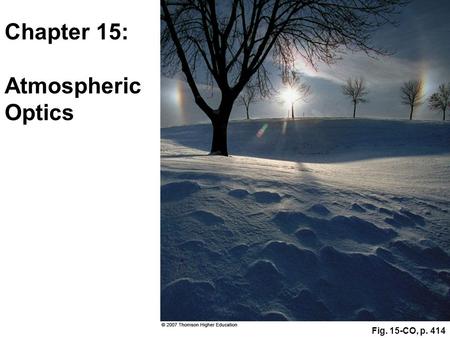 Chapter 15: Atmospheric Optics Fig. 15-CO, p. 414