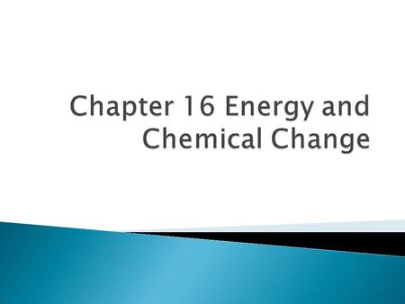  Energy – the ability to do work or produce heat ◦ Kinetic energy – energy of motion ◦ Potential energy – stored energy  Chemical potential energy –