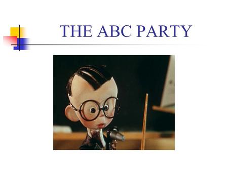 THE ABC PARTY. ТHE ENGLISH ABC Aa Bb Cc Dd Ee Ff Gg Hh Ii Jj Kk Ll Mm Nn Oo Pp Qq R r S s T t U u Vv Ww Xx Yy Zz Xx Yy Zz. This is called the alphabet.