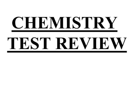 CHEMISTRY TEST REVIEW. 1. Label the parts of the atom below. electron neutron proton nucleus.