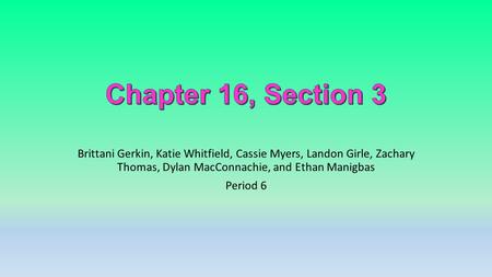 Brittani Gerkin, Katie Whitfield, Cassie Myers, Landon Girle, Zachary Thomas, Dylan MacConnachie, and Ethan Manigbas Period 6.