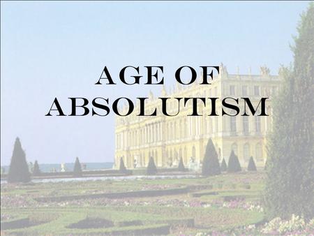 Age of Absolutism. Positives and Strengths of Absolute Monarchies 1. Efficient & Stable- decisions are made quickly and decisively & the ruler stays the.