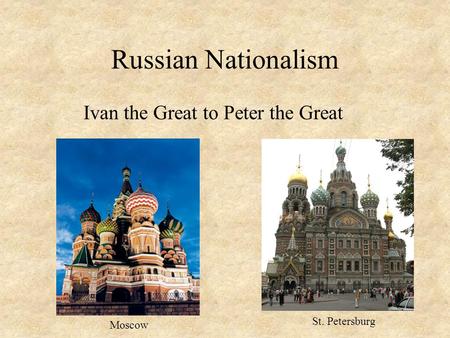 Russian Nationalism Ivan the Great to Peter the Great Moscow St. Petersburg.