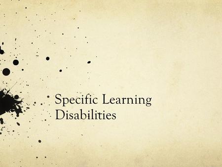 Specific Learning Disabilities. Specific LD’s https://www.youtube.com/embed/_3ONz6TaKIk.